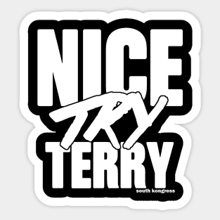 "Nice Try Terry" White Attitude Edition Sticker